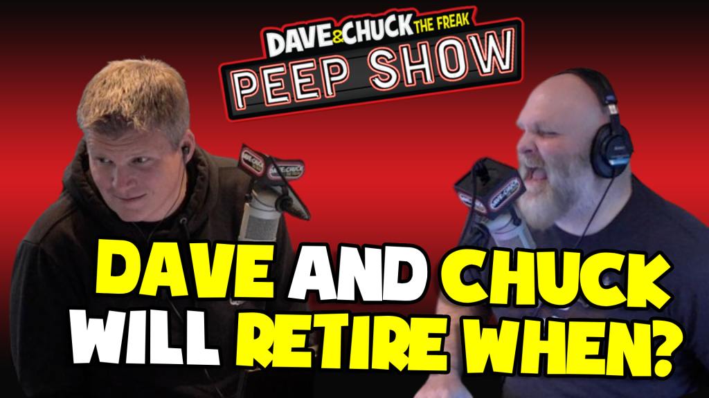 Dave & Chuck Will Retire When?